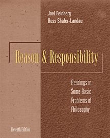 Reason and Responsibility: Readings in Some Basic Problems of Philosophy