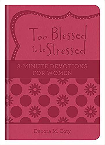 Trop bénie pour être stressée : 3 minutes de dévotion pour les femmes