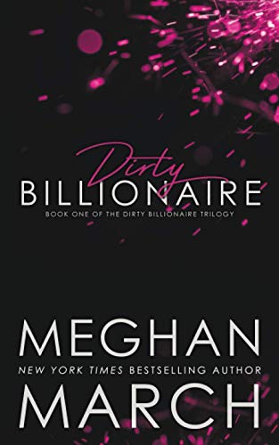Dirty Billionaire (The Dirty Billionaire Trilogy)
