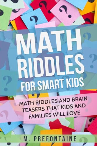 Énigmes mathématiques pour les enfants malins : des énigmes et des casse-têtes mathématiques que les enfants et les familles vont adorer (Livres de réflexion pour enfants)