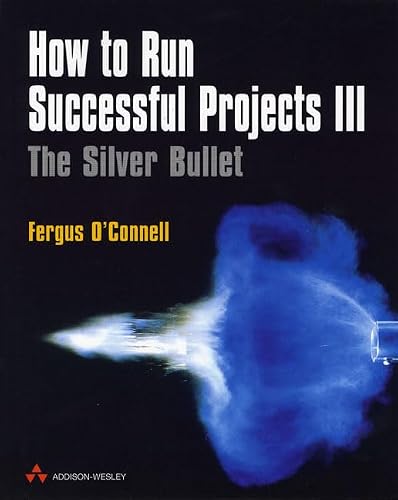 How to Run Successful Projects: The Silver Bullet III