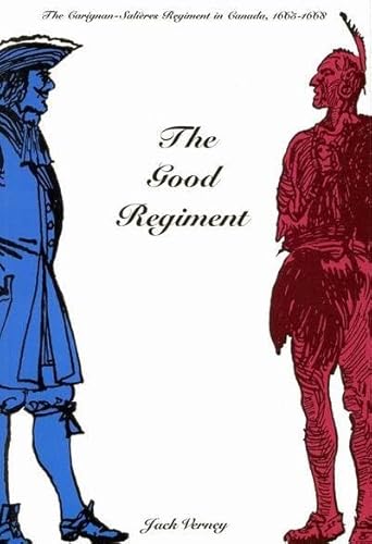 The Good Regiment: The Carignan-Salières Regiment in Canada, 1665-1668