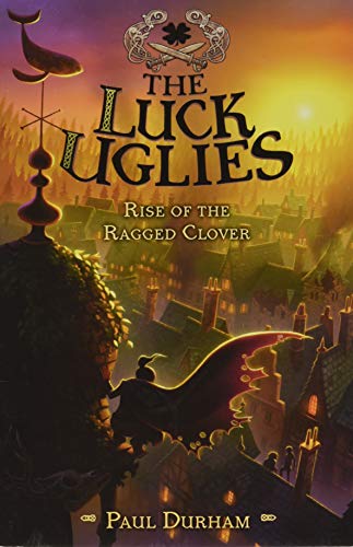 The Luck Uglies #3: Rise of the Ragged Clover