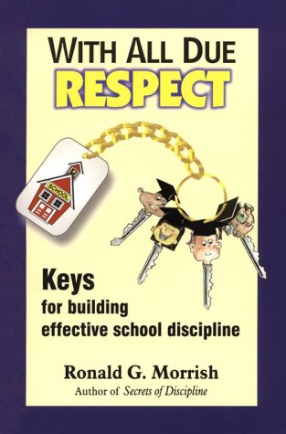 With All Due Respect: Keys for Building Effective School Discipline