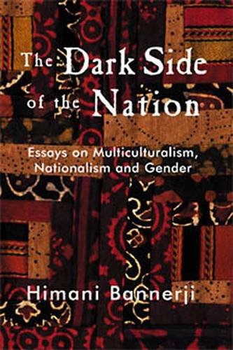 Dark Side of the Nation: Essays on Multiculturalism, Nationalism and Gender