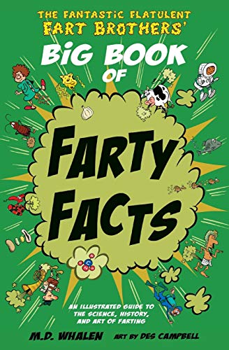 The Fantastic Flatulent Fart Brothers' Big Book of Farty Facts: An Illustrated Guide to the Science, History, and Art of Farting (Humorous reference book for preteen kids age 9-12); US edition