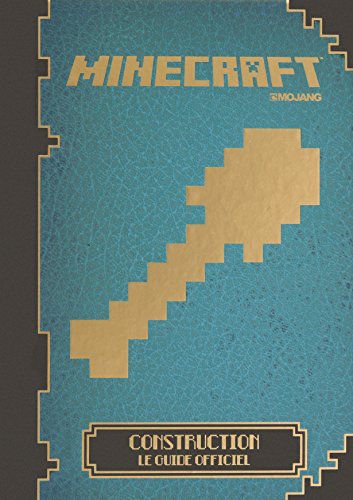 MINECRAFT : CONSTRUCTION, LE GUIDE OFFICIEL
