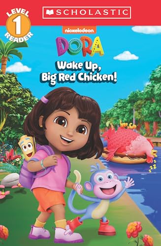 Dora : Réveille-toi, grand poulet rouge ! (Scholastic Reader, niveau 1)