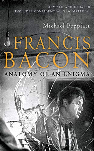 Francis Bacon : Anatomie d’une énigme