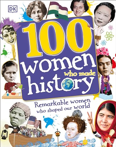 100 femmes qui ont marqué l’Histoire : des femmes remarquables qui ont façonné notre monde (DK, 100 événements qui ont marqué l’Histoire)