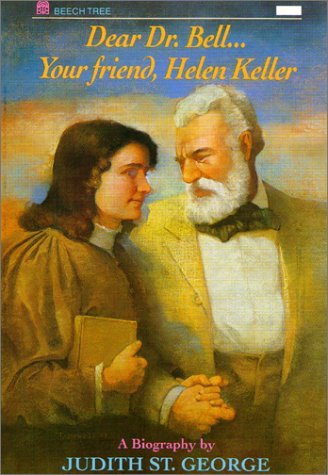 Dear Dr. Bell...Your Friend, Helen Keller