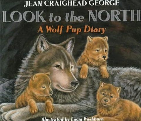 Regarde vers le Nord : Le journal d'un loupceau