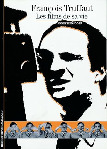 Decouverte Gallimard: Francois Truffaut, les films de sa vie