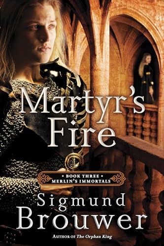 Le Feu du martyr : Tome 3 de la série Les Immortels de Merlin