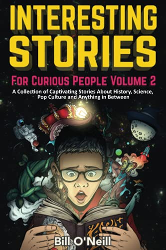 Histoires fascinantes pour les esprits curieux, volume 2 : un recueil de récits captivants sur l’histoire, les sciences, la culture pop et tout ce qui se trouve entre les deux