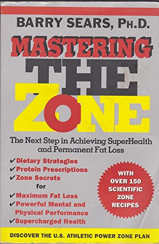 Mastering the Zone: The Next Step in Achieving Superhealth and Permanent Fat Loss