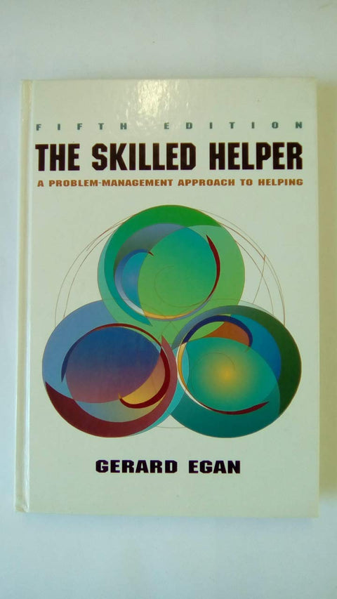 Skilled Helper: A Problem-Management Approach to Helping