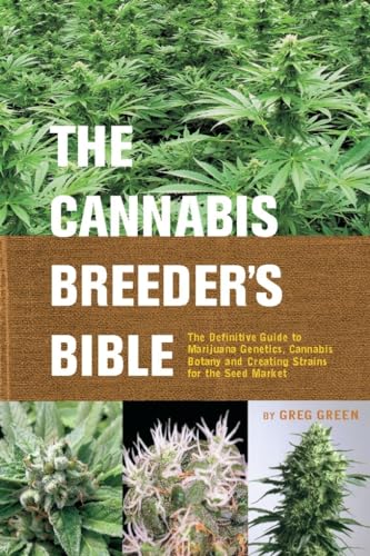La Bible du cultivateur de cannabis : Le guide définitif sur la génétique de la marijuana, la botanique du cannabis et la création de variétés pour le marché des semences