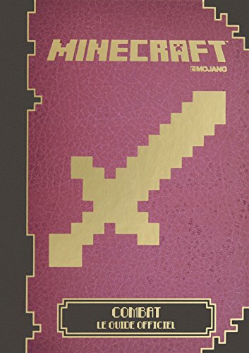 MINECRAFT : COMBAT, LE GUIDE OFFICIEL