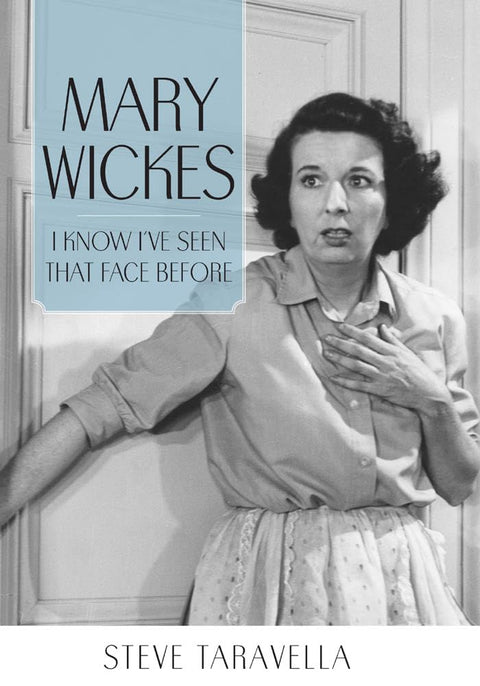 Mary Wickes: I Know I've Seen That Face Before (Hollywood Legends Series)