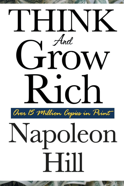 Think and Grow Rich: The Classic Guide to Wealth, Success, and Personal Achievement