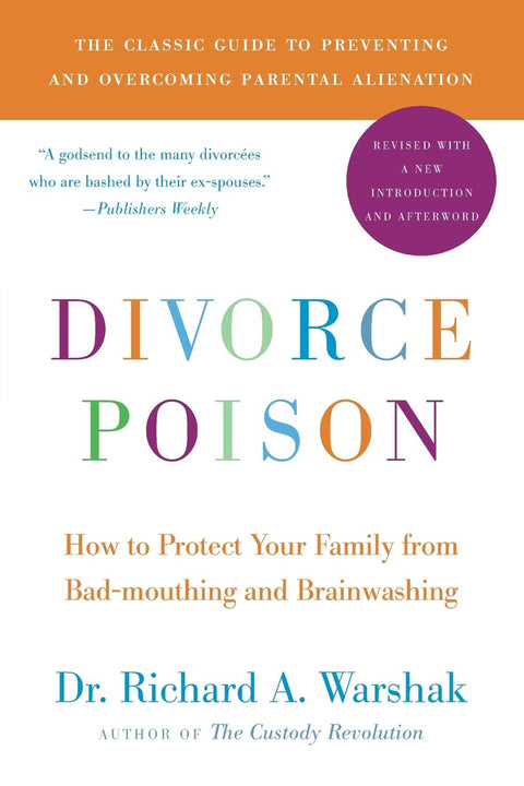 Divorce Poison: How to Protect Your Family from Badmouthing and Brainwas hing