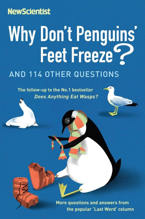 Pourquoi les pieds des pingouins ne gèlent-ils pas : et 114 autres questions