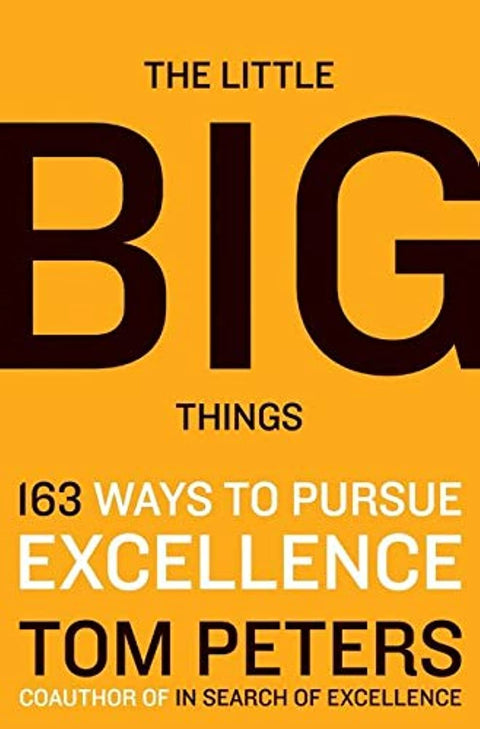 The Little Big Things: 163 Ways to Pursue EXCELLENCE