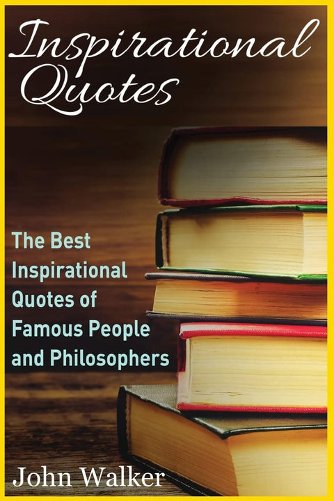 Citations inspirantes : les meilleures citations inspirantes de personnalités célèbres et de philosophes (citations célèbres, citations sur le bonheur, citations motivantes, citations sur l'amour, citations humoristiques)