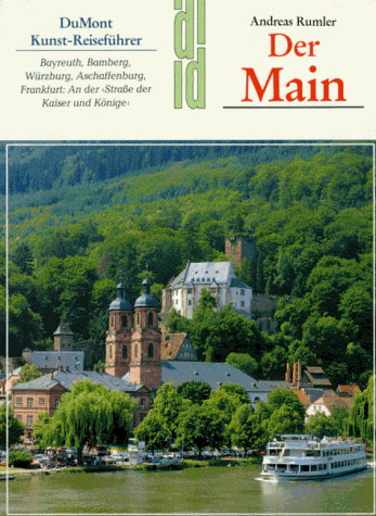 Le Main : Bayreuth, Bamberg, Wurtzbourg, Aschaffenbourg, Francfort : sur la « route des empereurs et des rois » (Guide de voyage d’art DuMont) (édition allemande)