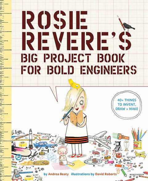 Le grand livre des projets de Rosie Revere pour les ingénieurs audacieux