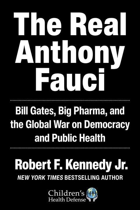 Le véritable Anthony Fauci : Bill Gates, Big Pharma et la guerre mondiale contre la démocratie et la santé publique (Children’s Health Defense)