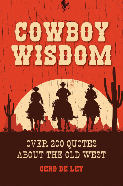 Sagesse de cow-boy : Plus de 200 citations sur le Far West