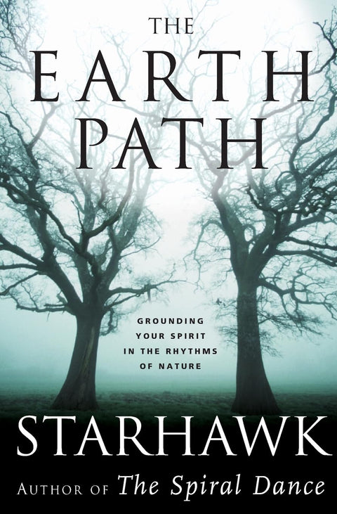 The Earth Path: Grounding Your Spirit In The Rhythms Of Nature