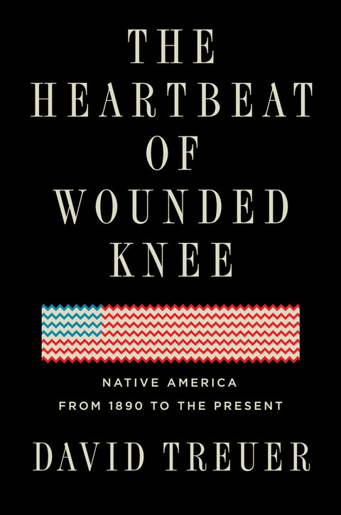 Heartbeat Of Wounded Knee, The: Indian America from 1890 to the Present