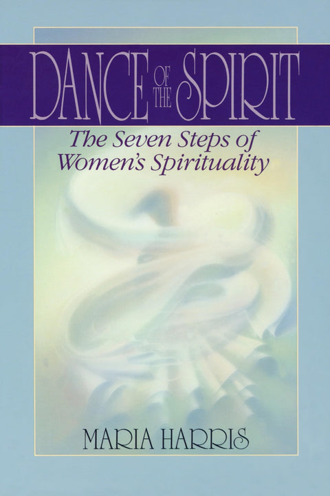 La Danse de l'Esprit : Les sept étapes de la spiritualité féminine