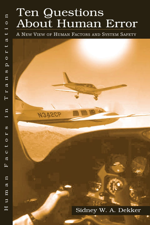 Ten Questions About Human Error: A New View of Human Factors and System Safety