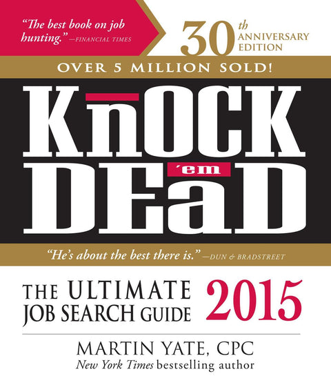 Knock 'em Dead 2015 : Le guide ultime de la recherche d'emploi