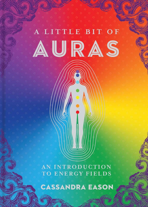 A Little Bit of Auras: An Introduction to Energy Fields: 9