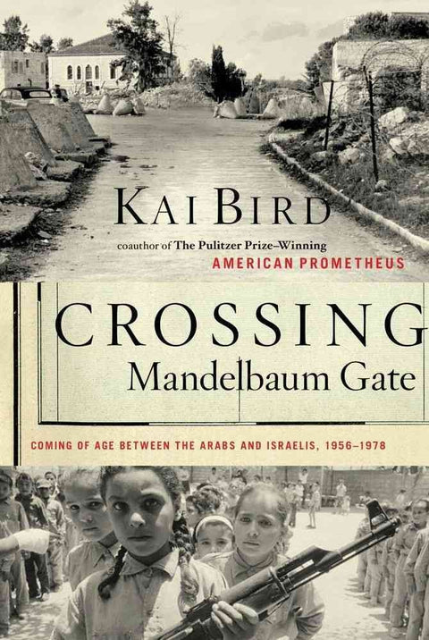 Traverser la porte Mandelbaum : grandir entre Arabes et Israéliens, 1956-1978