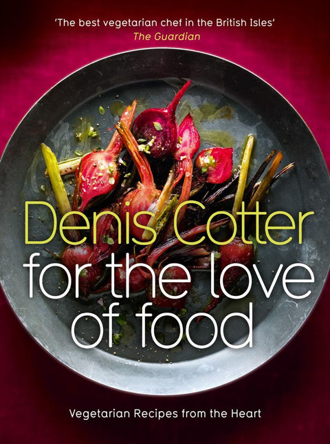For The Love of Food: Vegetarian Recipes from the Heart