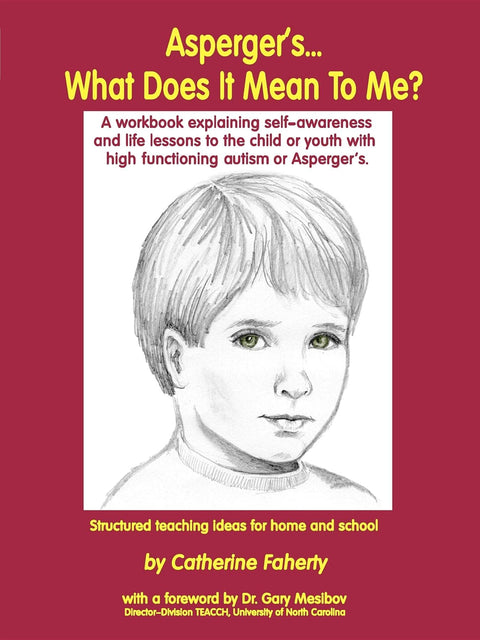 Asperger : qu'est-ce que cela signifie pour moi ? : Un cahier d'exercices expliquant la conscience de soi et les leçons de vie à l'enfant ou au jeune atteint d'autisme de haut niveau ou du syndrome d'Asperger.