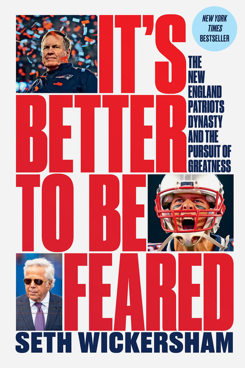 It's Better to Be Feared: The New England Patriots and the World They Made