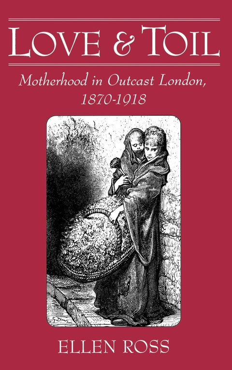 Amour et labeur : la maternité dans le Londres des marginaux, 1870-1918