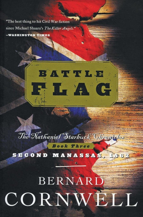 Battle Flag: The Nathaniel Starbuck Chronicles: Livre trois – Une saga palpitante de la guerre de Sécession, contant les tribulations d’un officier du Nord aux prises d’ennemis de tous côtés: 3