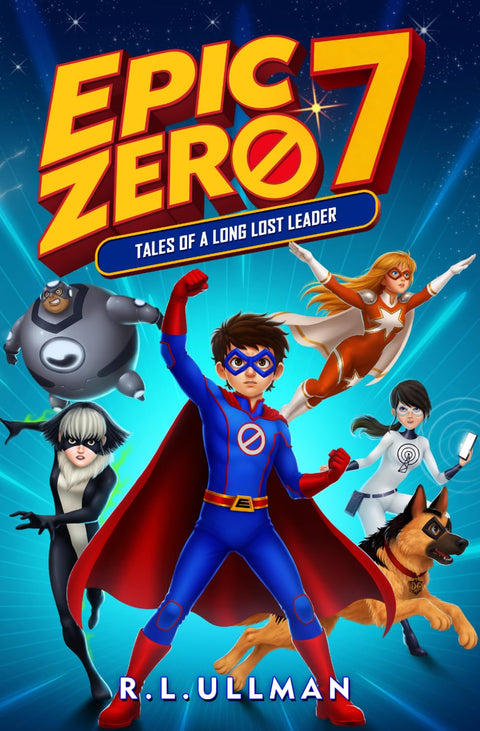 Epic Zero 7: Tales of a Long Lost Leader (Epic Zero: 6th Grade Superhero)