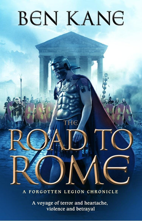 La route de Rome : Les Chroniques de la Légion oubliée, Volume 3