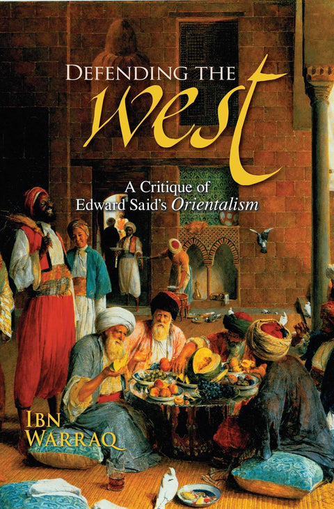 Defending The West: A Critique of Edward Said's Orientalism