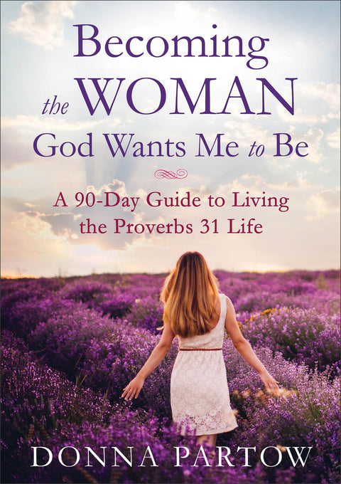 Devenir la femme que Dieu veut que je sois : Un guide de 90 jours pour vivre la vie de la femme vertueuse (Proverbes 31) | Étude biblique et cahier d'exercices pour les femmes chrétiennes
