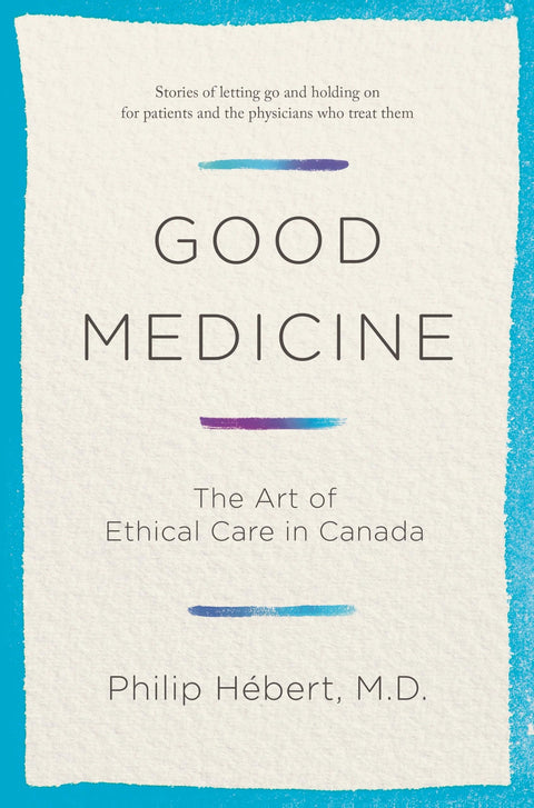 Good Medicine: The Art of Ethical Care in Canada